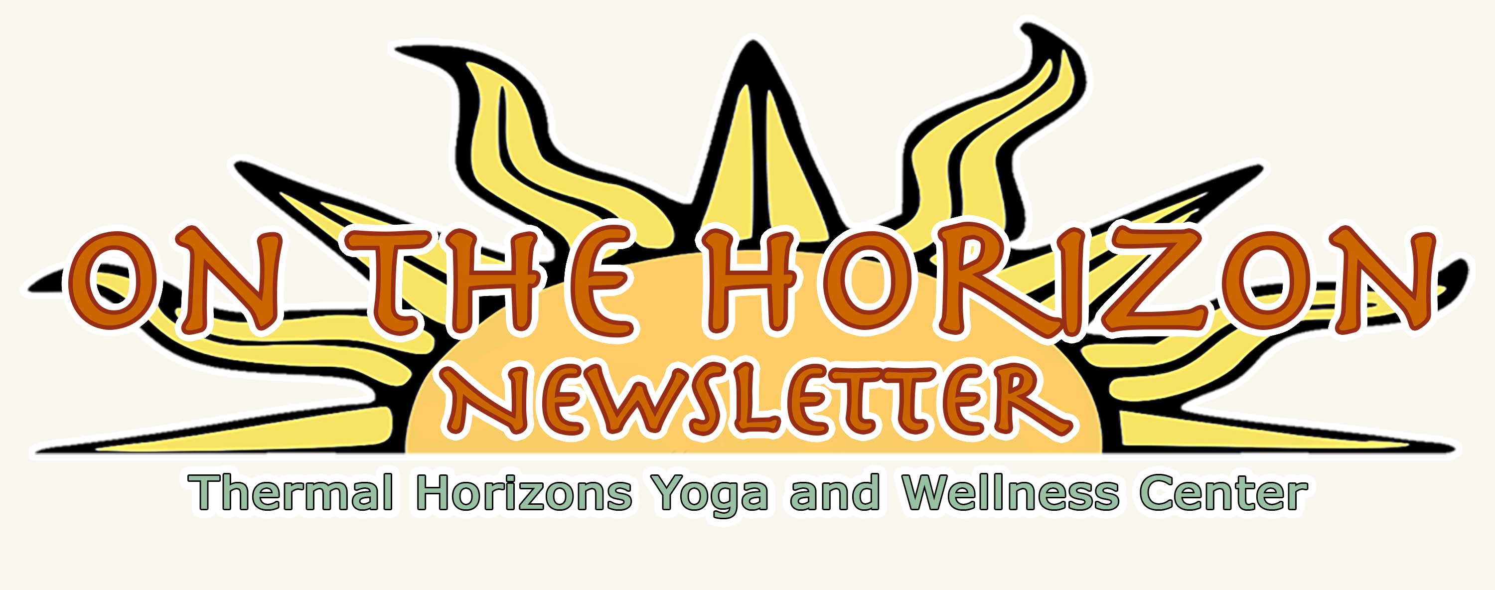 On the Horizon Newsletter — Thermal Horizons Yoga and Wellness Center